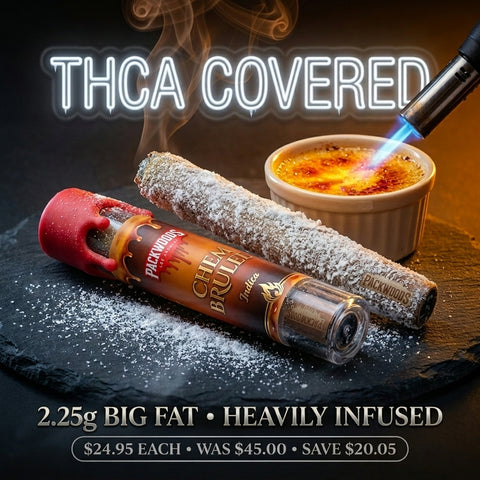 THCA Covered 👅💥🔥 2.25g Big Fat - Heavily Infused - Chem Brulee